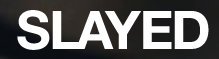 slayed.com